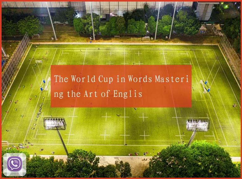 The World Cup in Words Mastering the Art of Englis